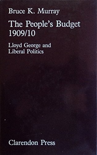 The People's Budget, 1909-1910: Lloyd George and Liberal Politics