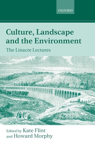 Culture, Landscape, and the Environment: The Linacre Lectures 1997