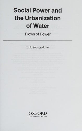 Social Power and the Urbanization of Water: Flows of Power (Oxford Geographical and Environmental Studies Series)