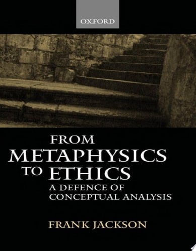 From Metaphysics to Ethics: A Defence of Conceptual Analysis