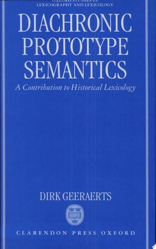 Diachronic Prototype Semantics: A Contribution to Historical Lexicology (Oxford Studies in Lexicography and Lexicology)