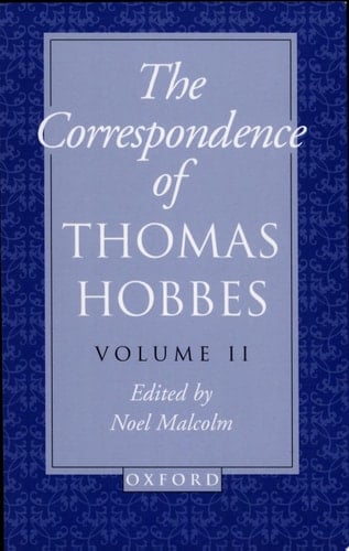 The Correspondence of Thomas Hobbes: Volume II: 1660-1679 (Clarendon Edition of the Works of Thomas Hobbes)