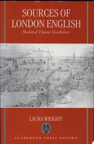 Sources of London English: Medieval Thames Vocabulary