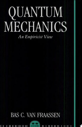 Quantum Mechanics: An Empiricist View (Clarendon Paperbacks)