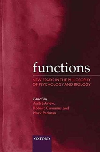 Functions: New Essays in the Philosophy of Psychology and Biology