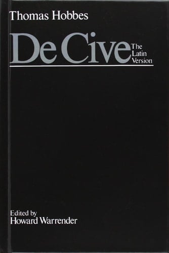 De Cive: The Latin Version (Clarendon Edition of the Works of Thomas Hobbes)
