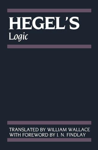 Hegel's Logic: Being Part One of the Encyclopaedia of the Philosophical Sciences (1830) (Hegel's Encyclopedia of the Philosophical Sciences)