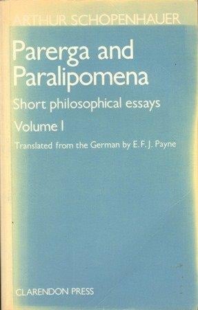 Parerga and Paralipomena: Short Philosophical Essays. Volume 1