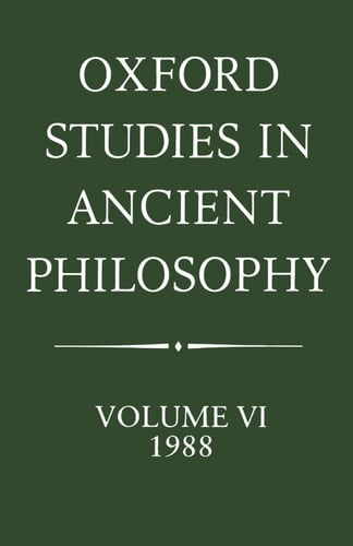 Oxford Studies in Ancient Philosophy: Volume VI: 1988 (Oxford Studies in Ancient Philosophy)