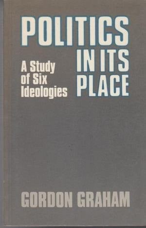 Politics in its Place: A Study of Six Ideologies