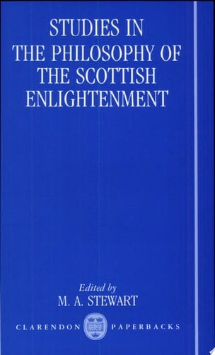 Studies in the Philosophy of the Scottish Enlightenment (Oxford Studies in the History of Philosophy, 1)