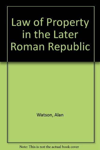 The law of property in the later Roman Republic
