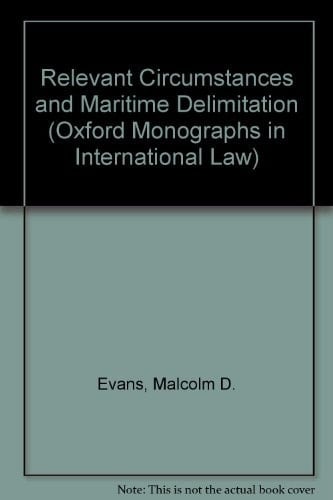 Relevant Circumstances and Maritime Delimitation (Oxford Monographs in International Law)