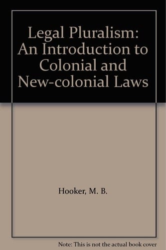 Legal Pluralism: An Introduction to Colonial and New-colonial Laws