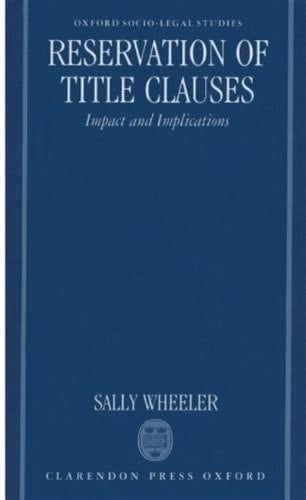 Reservation of Title Clauses: Impact and Implications (Oxford Socio-Legal Studies)
