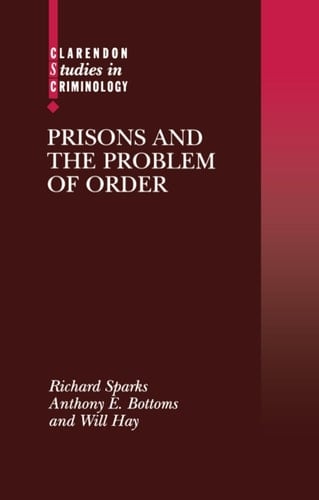 Prisons and the Problem of Order (Clarendon Studies in Criminology)