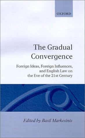 The Gradual Convergence: Foreign Ideas, Foreign Influences, and English Law on the Eve of the 21st Century