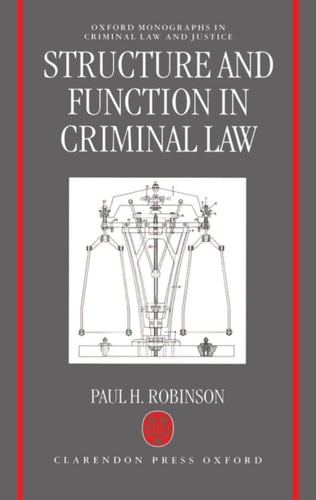 Structure and Function in Criminal Law (Oxford Monographs on Criminal Law and Justice)