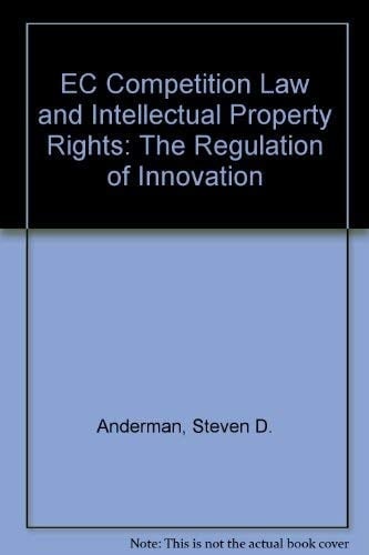EC Competition Law and Intellectual Property Rights: The Regulation of Innovation