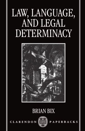 Law, Language, and Legal Determinacy (Clarendon Paperbacks)
