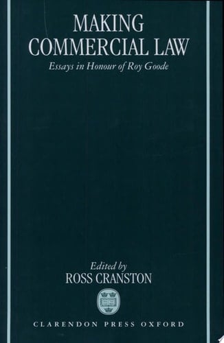 Making Commercial Law: Essays in Honour of Roy Goode
