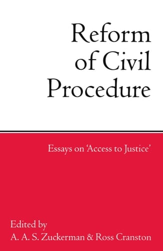 The Reform of Civil Procedure: Essays on `Access to Justice'