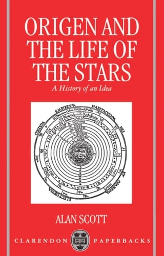 Origen and the Life of the Stars: A History of an Idea (Oxford Early Christian Studies)