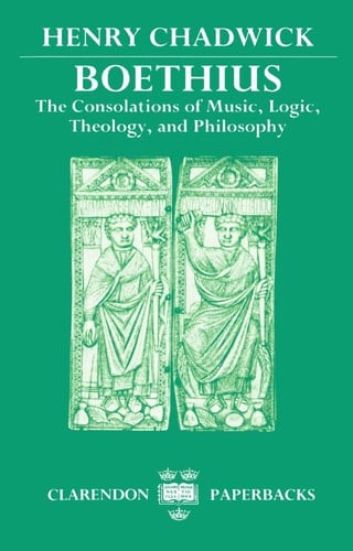 Boethius: The Consolations of Music, Logic, Theology, and Philosophy (Clarendon Paperbacks)