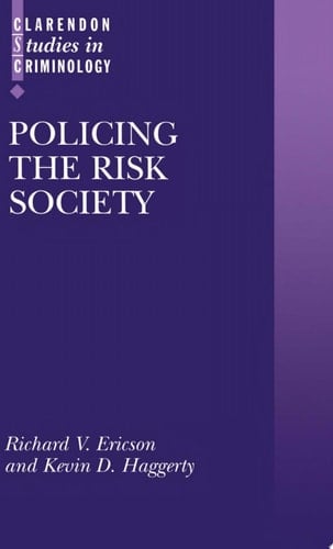 Policing the Risk Society (Clarendon Studies in Criminology)