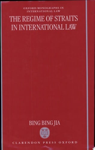 The Regime of Straits in International Law (Oxford Monographs in International Law)