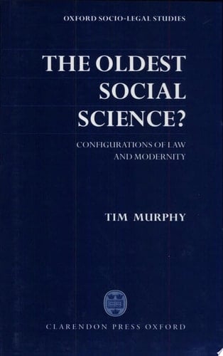 The Oldest Social Science : Configurations of Law and Modernity (Oxford Socio-legal Studies)
