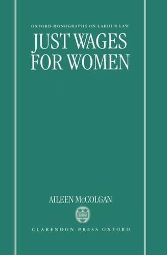 Just Wages for Women (Oxford Labour Law)