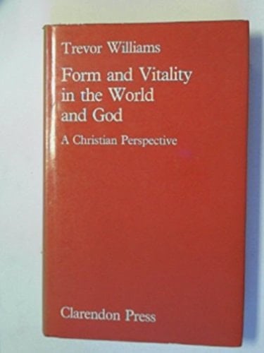 Form and Vitality in the World and God: A Christian Perspective