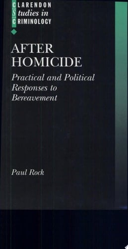 After Homicide: Practical and Political Responses to Bereavement (Clarendon Studies in Criminology)