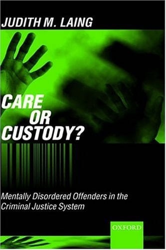 Care or Custody?: Mentally Disordered Offenders in the Criminal Justice System