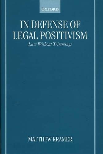 In Defense of Legal Positivism: Law Without Trimmings