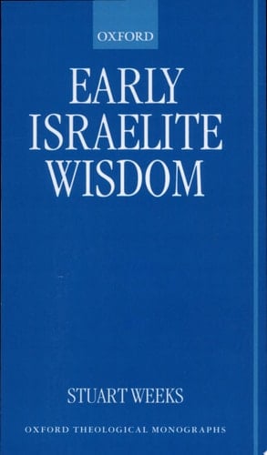 Early Israelite Wisdom (Oxford Theology and Religion Monographs)