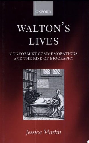 Walton's Lives: Conformist Commemorations and the Rise of Biography