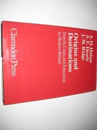Origins and Destination: Family, Class and Education in Modern Britain
