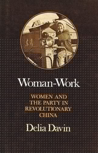 Woman-work: Women and the Party in revolutionary China