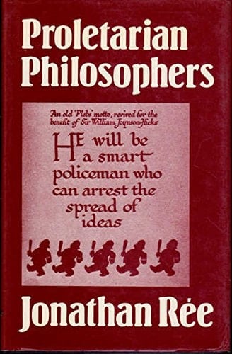 Proletarian Philosophers: Problems in Socialist Culture in Britain, 1900-1940