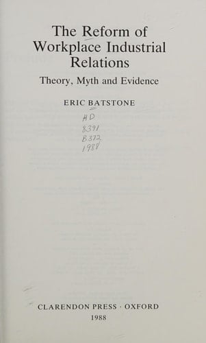 The Reform of Workplace Industrial Relations: Theory, Myth and Evidence