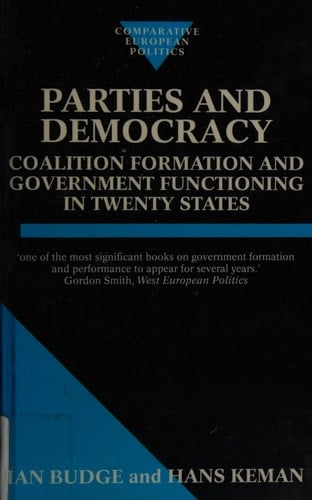 Parties and Democracy: Coalition Formation and Government Functioning in Twenty States (Comparative European Politics)