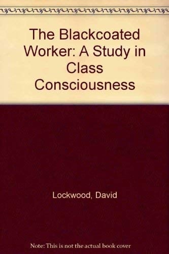 The Blackcoated Worker: A Study in Class Consciousness