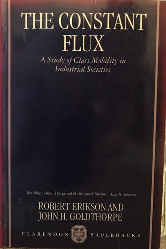 The Constant Flux: A Study of Class Mobility in Industrial Societies