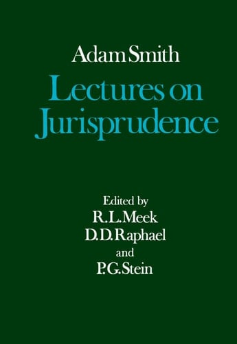The Glasgow Edition of the Works and Correspondence of Adam Smith: V: Lectures on Jurisprudence (Glasgow Edition of the Works of Adam Smith)