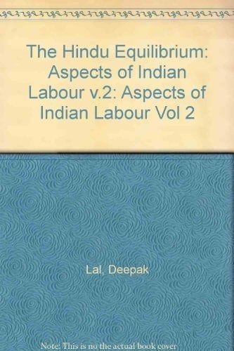 The Hindu Equilibrium: Volume II: Aspects of Indian Labour