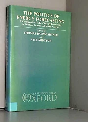 The Politics of Energy Forecasting: A Comparative Study of Energy Forecasting in Western Europe and North America