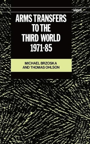 Arms Transfers to the Third World, 1971-85 (SIPRI Monograph Series)