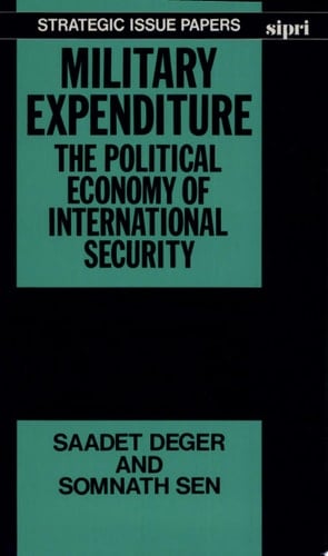 Military Expenditure: The Political Economy of International Security (SIPRI Research Reports)